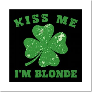 Kiss Me I'm Blonde - Ish Saint Patrick Day Gift Posters and Art